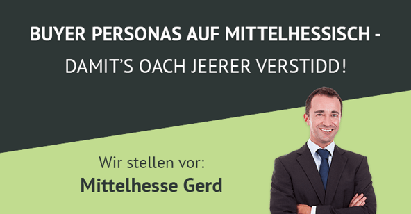 Buyer Personas auf mittelhessisch: damit